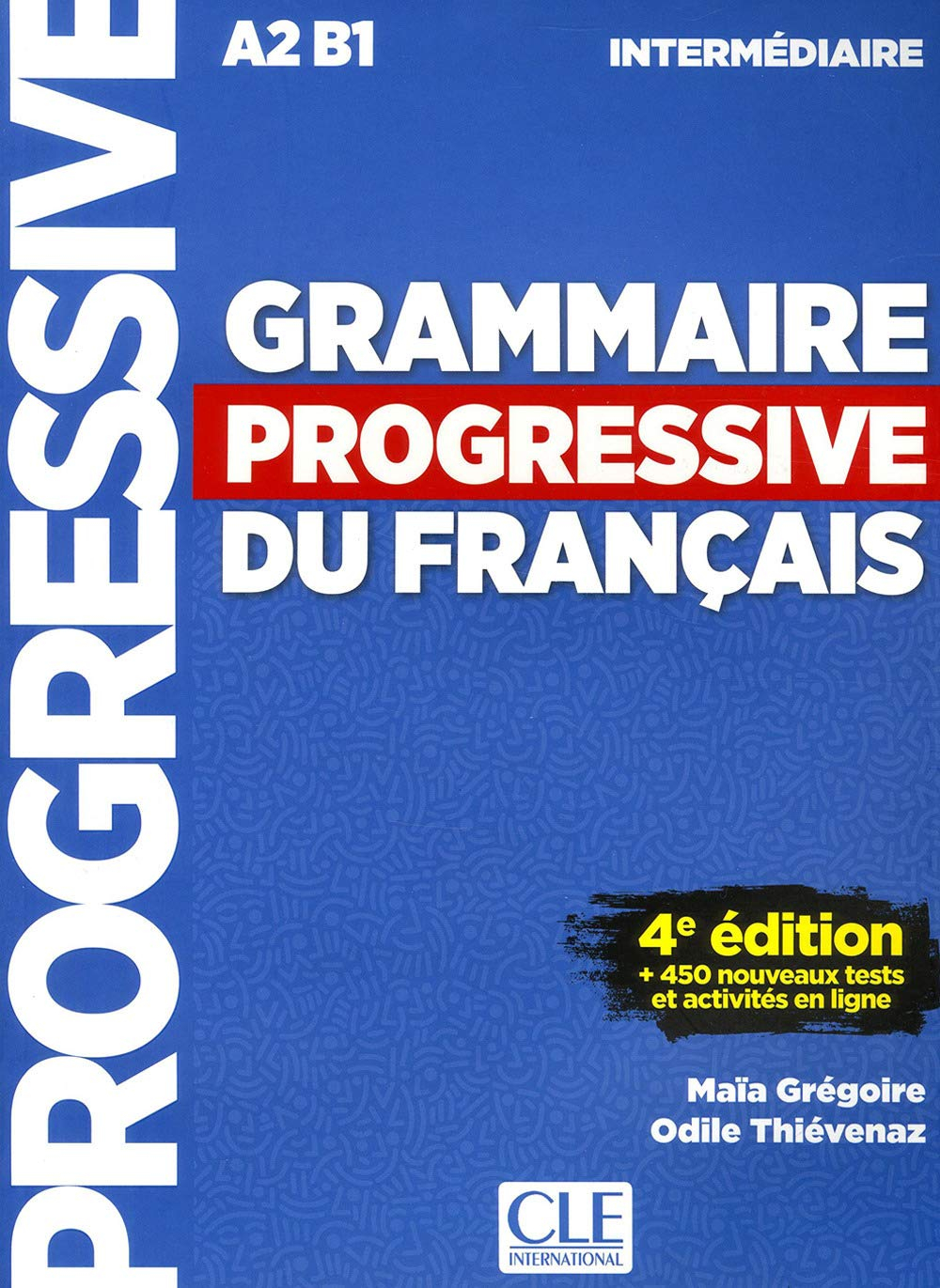 Grammaire progressive du français, A2-B1 intermédiaire : + 450 nouveaux tests et activités en ligne