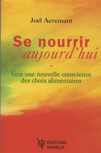 se nourrir aujourd'hui : vers une nouvelle conscience des choix alimentaires