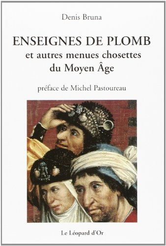 Enseignes de plomb : et autres menues chosettes du Moyen Age