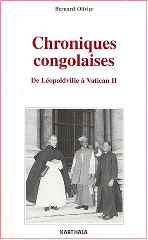 Chroniques congolaises : de Léopoldville à Vatican II : 1958-1965