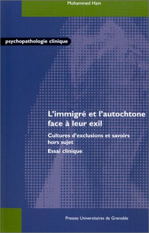 L'immigré et l'autochtone face à leur exil : cultures d'exclusions et savoirs hors sujet : essai cli
