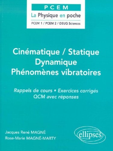 Cinématique, statique, dynamique, phénomènes vibratoires : rappels de cours, exercices corrigés, QCM