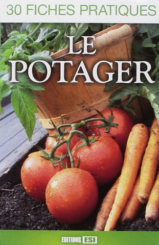 Le potager : 30 fiches pratiques