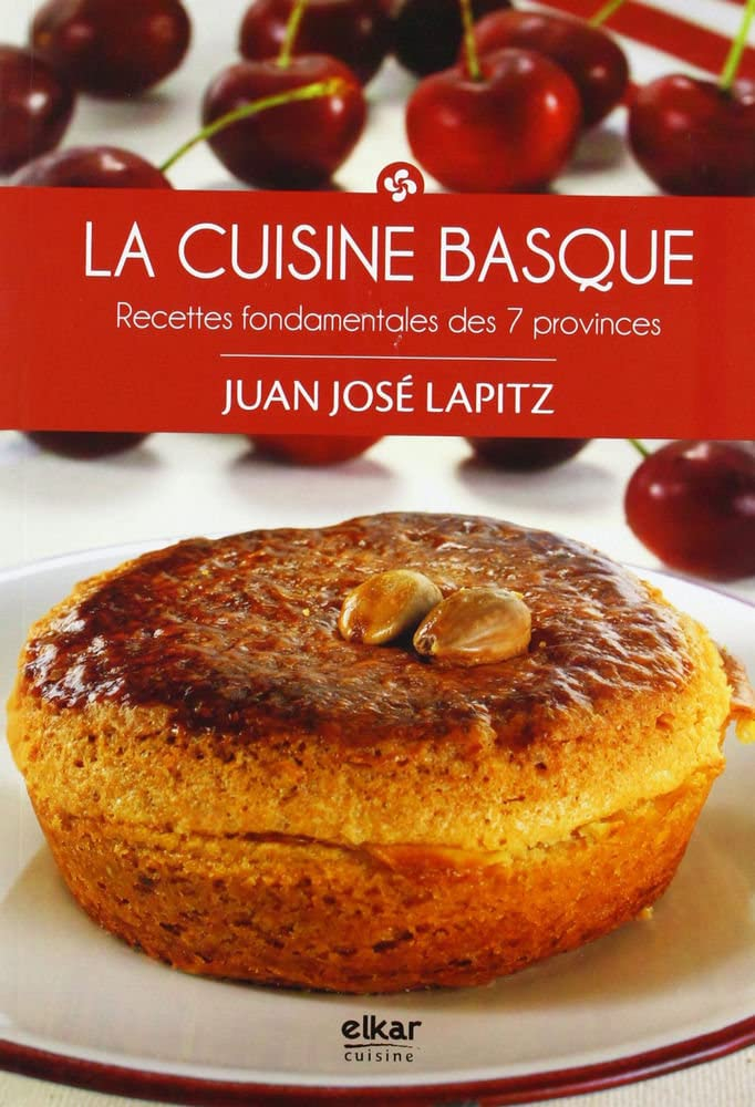 La cuisine basque : recettes fondamentales des 7 provinces