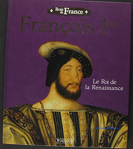 françois ier : le roi de la renaissance