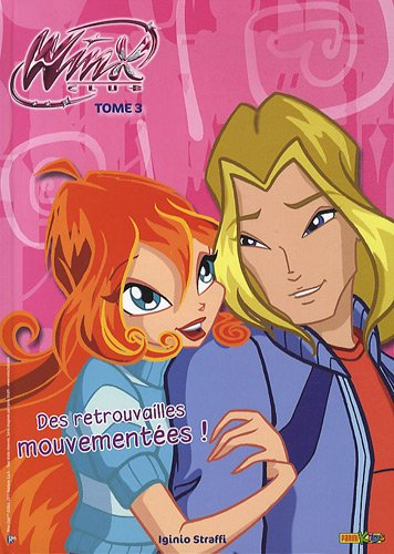 Winx Club. Vol. 3. Des retrouvailles mouvementées !