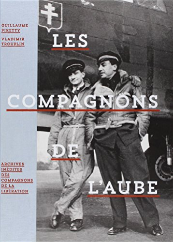 Les compagnons de l'aube : archives inédites des compagnons de la Libération