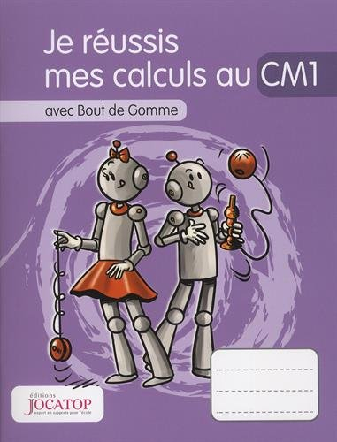 Je réussis mes calculs au CM1 : avec Bout de Gomme