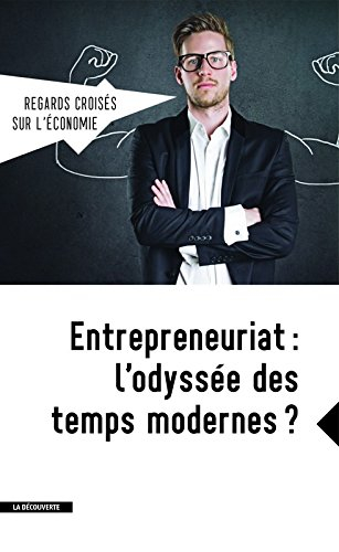 Regards croisés sur l'économie, n° 19. Entrepreneuriat : l'odyssée des temps modernes ?
