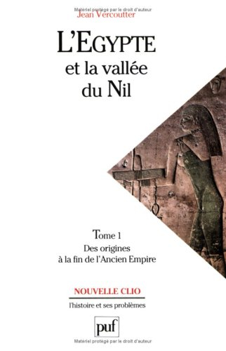 L'Egypte et la vallée du Nil. Vol. 1. Des origines à la fin de l'Ancien Empire : 12000-2000 avant J.