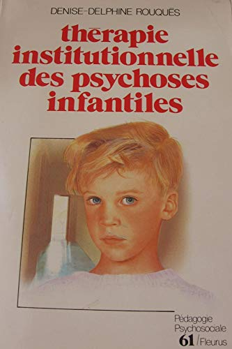 Thérapie institutionnelle des psychoses infantiles