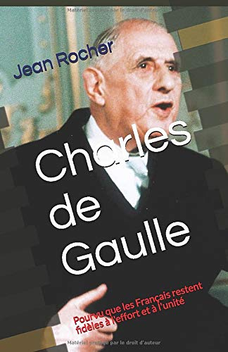 Charles de Gaulle: Pourvu que les Français restent fidèles à l'effort et à l'unité