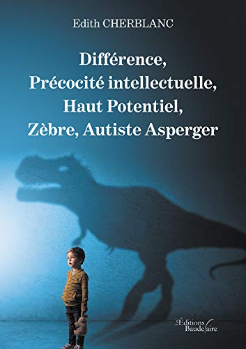 Différence, précocité intellectuelle, haut potentiel, zèbre, autiste asperger