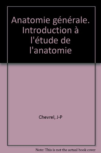 Anatomie générale : introduction à l'étude de l'anatomie