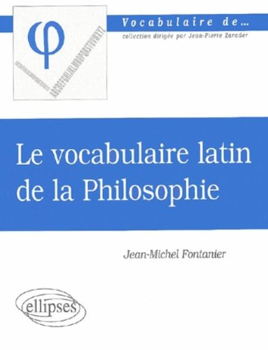 Le vocabulaire latin de la philosophie : de Cicéron à Heidegger