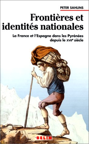 Frontières et identités nationales : la France et l'Espagne dans les Pyrénées depuis le XVIIe siècle