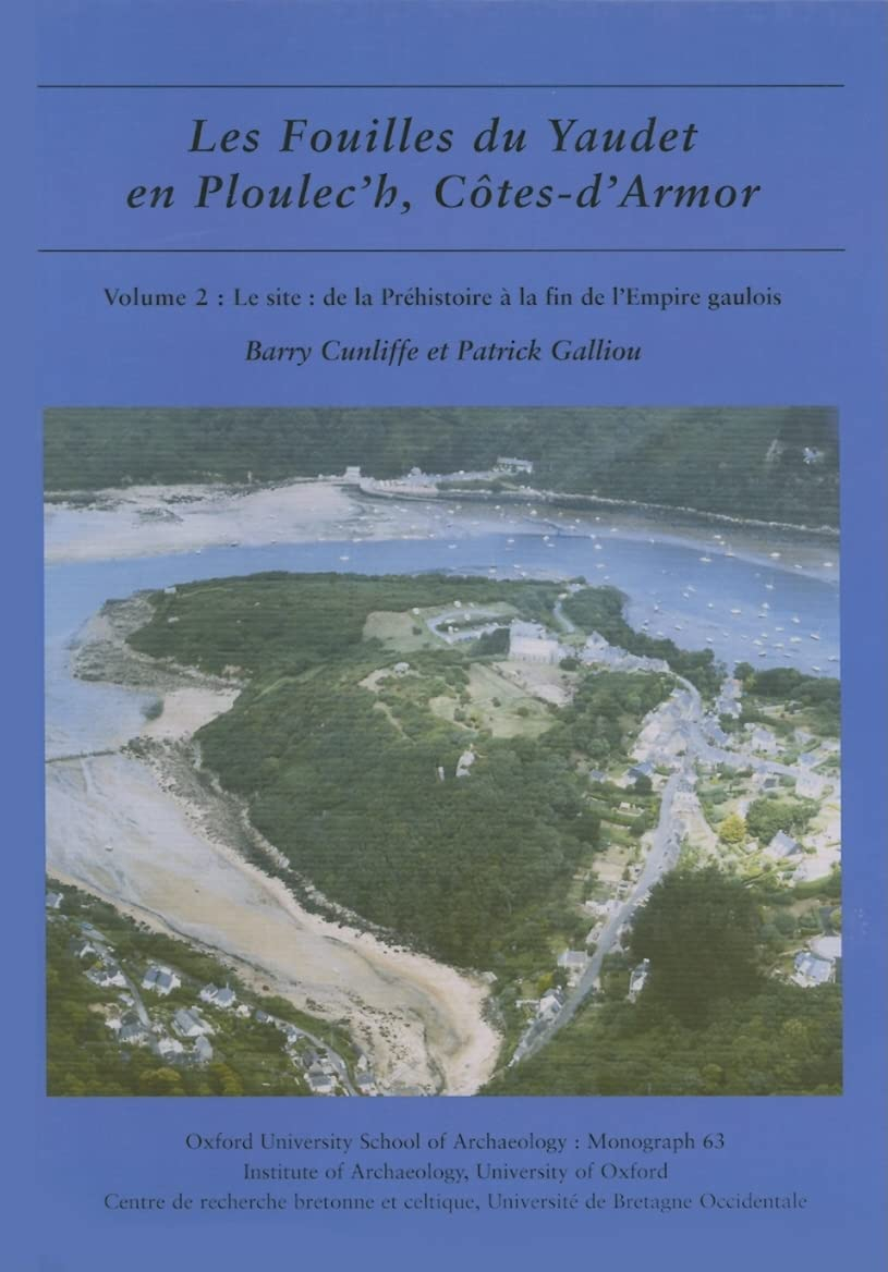 Les fouilles du Yaudet en Ploulec'h, Côtes-d'Armor. Vol. 2. Le site, de la Préhistoire à la fin de l