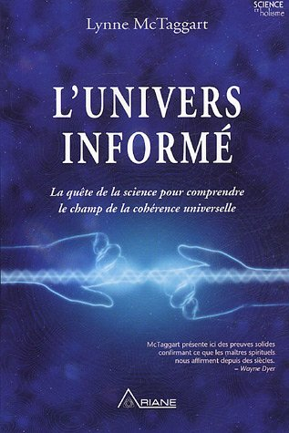 l'univers informé : la quête de la science pour comprendre le champ de la cohérence universelle