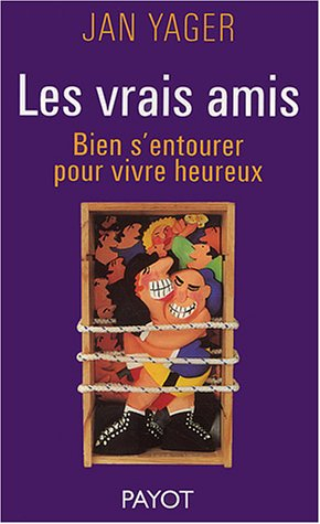 Les vrais amis : bien s'entourer pour vivre heureux