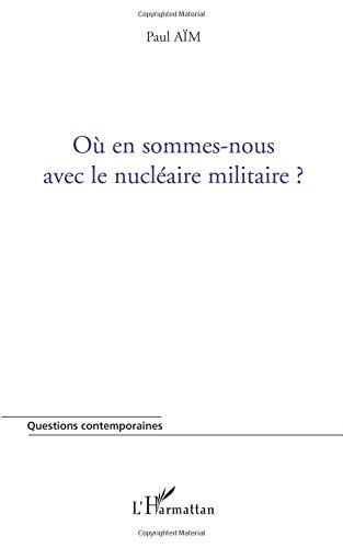 Où en sommes-nous avec le nucléaire militaire ?