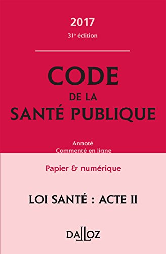 Code de la santé publique 2017, annoté, commenté en ligne
