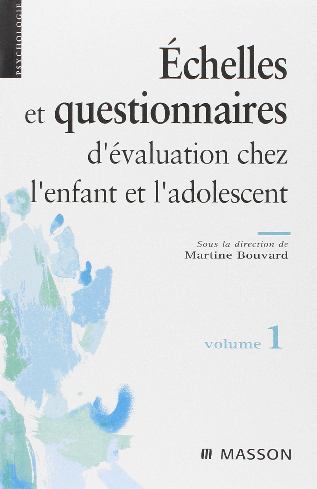 Echelles et questionnaires d'évaluation chez l'enfant et l'adolescent. Vol. 1