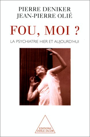 Fou, moi ? : la folie, d'hier à aujourd'hui