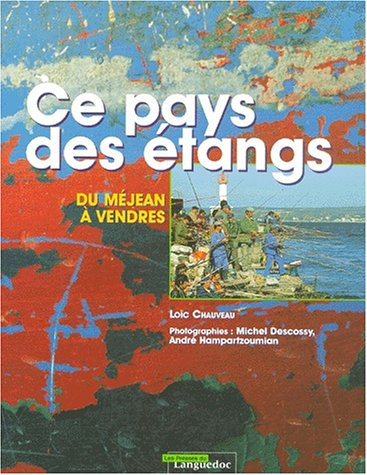 Ce pays des étangs. Vol. 2. Du Méjean à Vendres