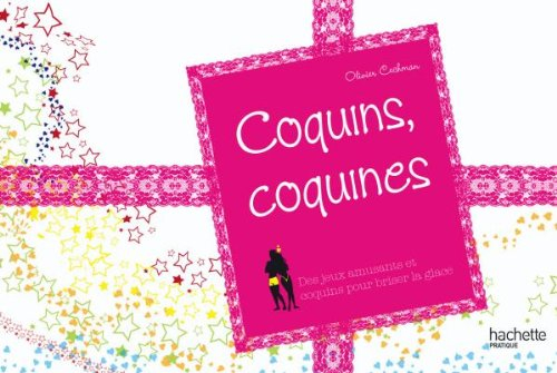 Coquins, coquines : le jeu déluré : des jeux amusants et coquins pour briser la glace