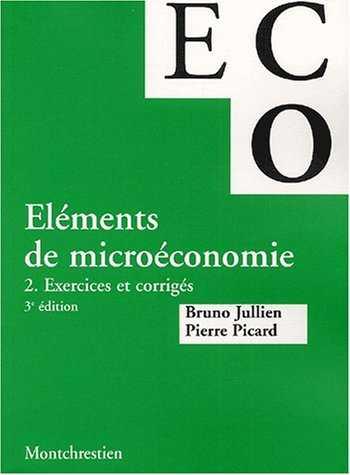 Eléments de microéconomie. Vol. 2. Exercices et corrigés