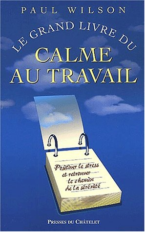 Le grand livre du calme au travail