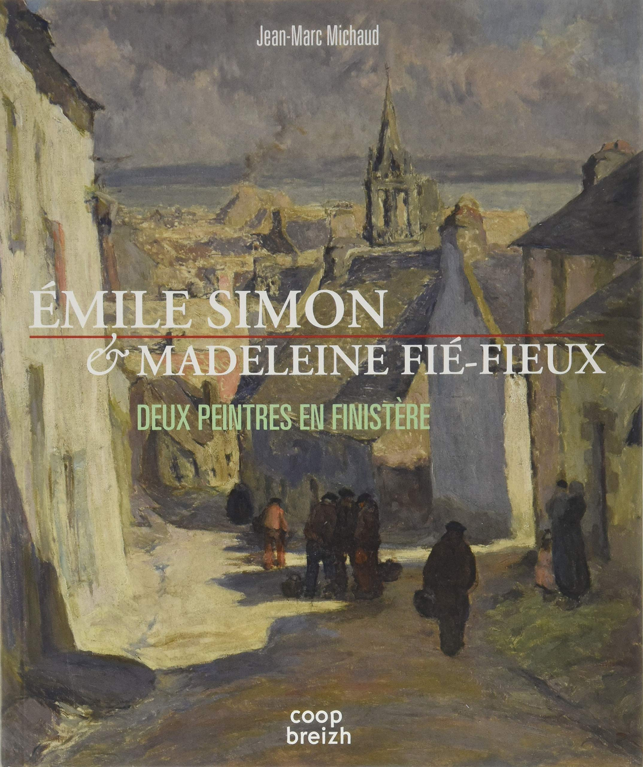 Emile Simon & Madeleine Fié-Fieux : deux peintres en Finistère