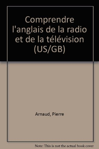 comprendre l'anglais de la radio et de la télévision (us/gb)
