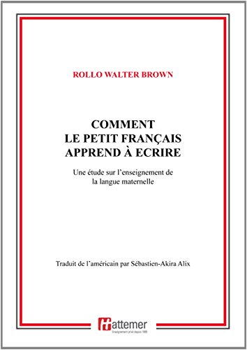 COMMENT LE PETIT FRANÇAIS  APPREND À ECRIRE: Une étude sur l?enseignement  de la langue maternelle