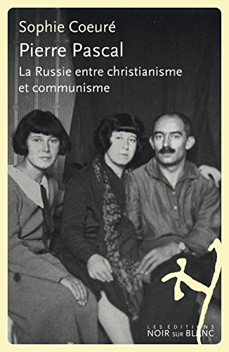 Pierre Pascal : la Russie entre christianisme et communisme