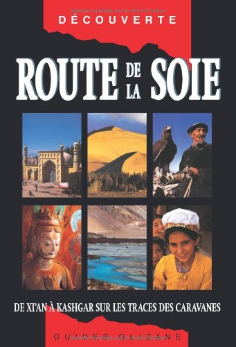 Route de la soie : de Xi'an à Kashgar, sur les traces des caravanes