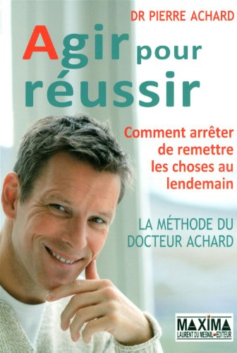 Agir pour réussir : comment arrêter de remettre les choses au lendemain