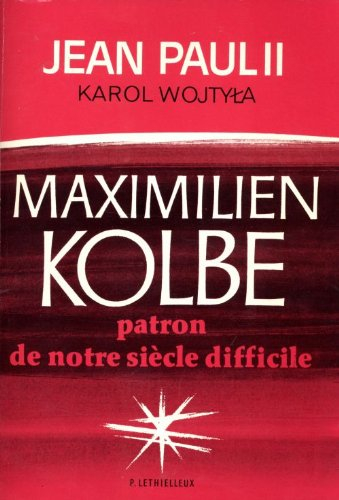 Maximilien Kolbe `Patron de notre siècle difficile'
