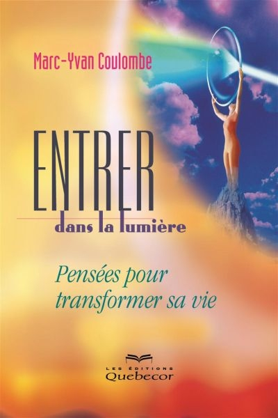 Entrer dans la lumière : pensées pour transformer sa vie