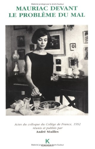François Mauriac devant le problème du mal : actes du colloque du collège de France 28 Septembre-1er