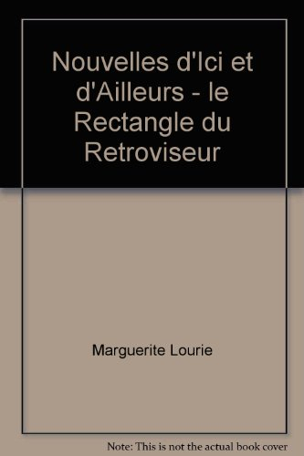 Nouvelles d'ici et d'ailleurs : le rectangle du rétroviseur. Zerkalo zadnevo obsora : raskasi