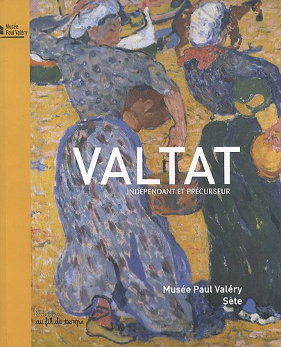Valtat, indépendant et précurseur : exposition, Sète, Musée Paul Valéry, 29 janvier-7 mai 2011