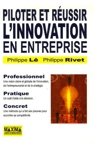 Piloter et réussir l'innovation en entreprise