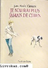 je n'aurai plus jamais de chien