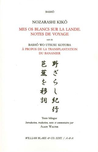 Mes os blancs sur la lande : notes de voyage. Nozarashi kikô. A propos de la transplantation du bana