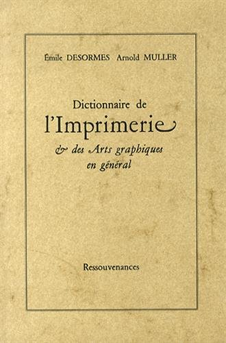 Dictionnaire de l'imprimerie & des arts graphiques en général