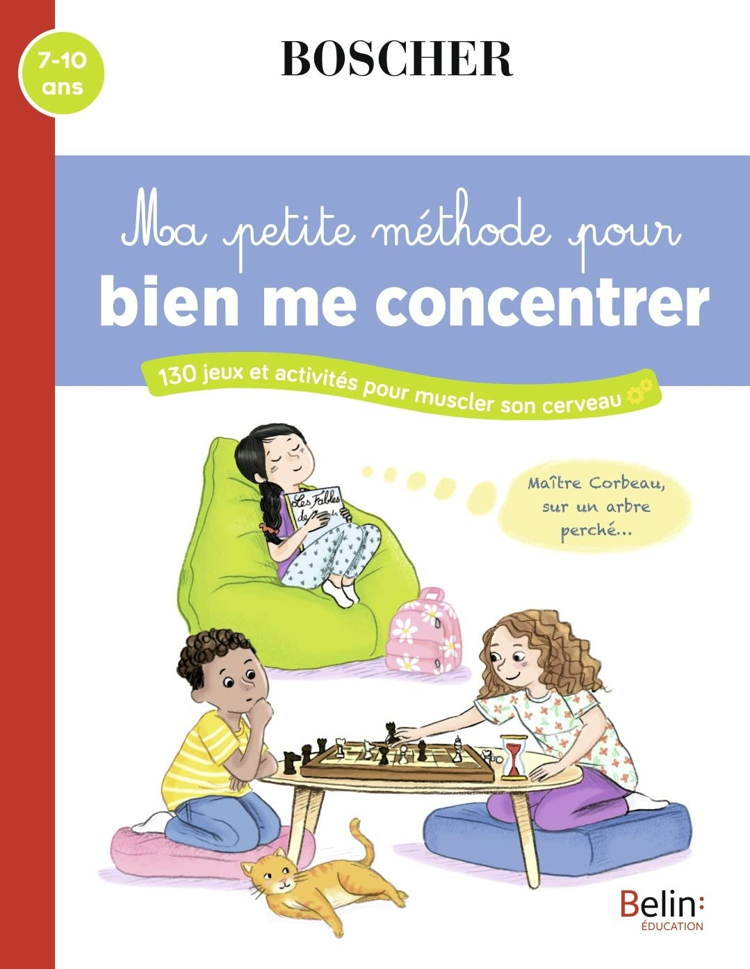 Ma petite méthode pour bien me concentrer : 130 jeux et activités pour muscler son cerveau : 7-10 an