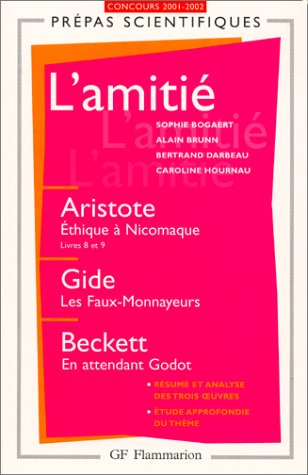 L'amitié : Aristote, Ethique à Nicomaque (livres VIII et IX) ; Gide, Les faux-monnayeurs ; Beckett, 