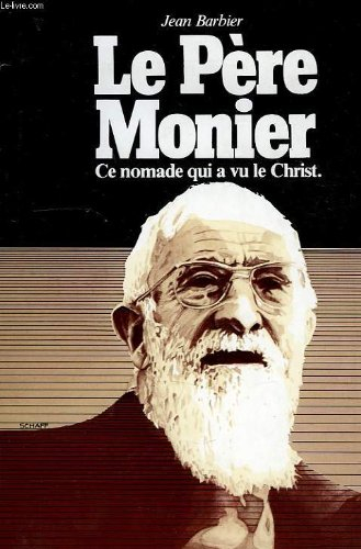Le Père Monier : ce nomade qui a vu le Christ