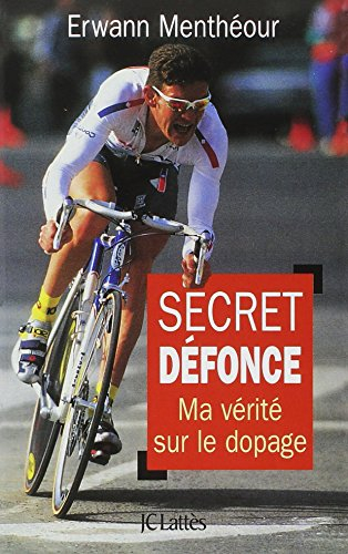 Secret défonce : ma vérité sur le dopage